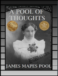 Title: A POOL OF THOUGHTS: A BIOGRAPHY OF FAMILY PIONEERS AND AMERICAN SURVIVAL, Author: James Mapes-Pool