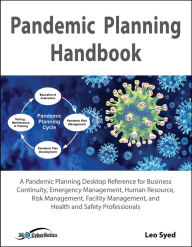 Title: Pandemic Planning Handbook: A Pandemic Planning Desktop Reference for Business Continuity, Emergency Management, Human Resource, Risk Management, Fa, Author: Leo Syed