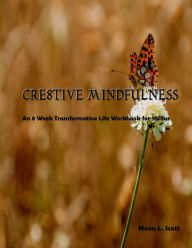 Title: CRE8TIVE MINDFUNESS: A 8 Week Transformative Life Workbook for 55Plus, Author: Mona Scott