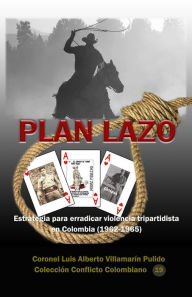 Title: Plan Lazo: Estrategia para erradicar la violencia tripartidista en Colombia (1962-1965), Author: Luis Alberto Villamarin Pulido