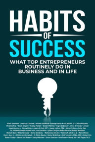 Title: Habits of Success: What Top Entrepreneurs Routinely Do in Business and in Life, Author: Alinka Rutkowska
