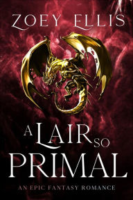 Title: A Lair So Primal, Author: Zoey Ellis