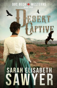 Title: Desert Captive (Doc Beck Westerns Book 4), Author: Sarah Elisabeth Sawyer