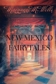 Title: New Mexico Fairytales, Author: Maryanne Wells