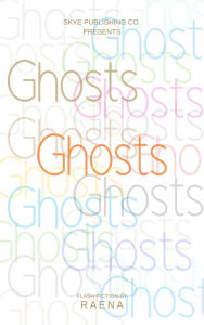 Title: Ghosts, Author: Raena .