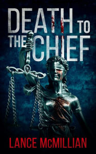 Title: Death to the Chief, Author: Lance Mcmillian