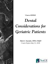 Title: Dental Considerations for Geriatric Patients, Author: NetCE