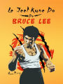 Le Jeet Kune Do de Bruce Lee: Strategies d'Entrainement et de Combat Jeet Kune Do