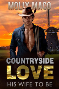 Title: His wife to be - Countryside Love : Cowboy Romance: A Contemporary Western Romance, Author: Molly Maco