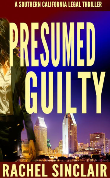 Presumed Guilty: Southern California Legal Thriller #1