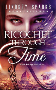 Title: Ricochet Through Time: An Egyptian Mythology Paranormal Romance, Author: Lindsey Sparks