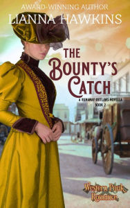 Title: The Bounty's Catch: A Runaway Outlaws Novella, Author: Lianna Hawkins