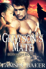 Title: Grayson's Mate: M/M wolf shifter romance, Author: Tamsin Baker