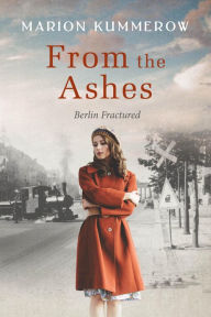 Title: From the Ashes: A Gripping Post World War Two Historical Novel, Author: Marion Kummerow