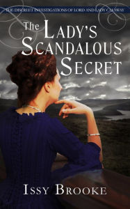 Title: The Lady's Scandalous Secret, Author: Issy Brooke