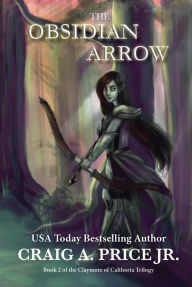 Title: The Obsidian Arrow: A Heroic Epic Fantasy Adventure, Author: Craig A. Price Jr.