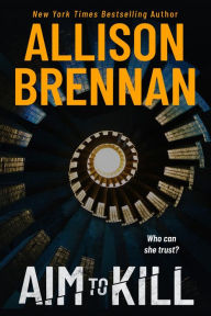 Title: Aim to Kill, Author: Allison Brennan