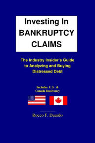 Title: Investing In Bankruptcy Claims, Author: Rocco Duardo