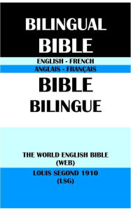 Title: ENGLISH-FRENCH BILINGUAL BIBLE: THE WORLD ENGLISH BIBLE (WEB) & LOUIS SEGOND 1910 (LSG), Author: Michael Paul Johnson