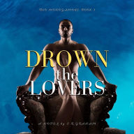 Title: Drown the Lovers, Author: S. R. Graham