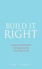 Build It Right: Wisdom for Business Owners & Those Who Want to Be