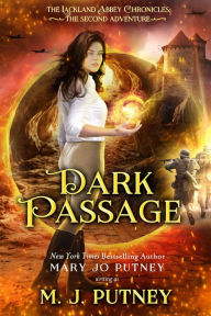 Title: Dark Passage: The Lackland Abbey Chronicles: The Second Adventure, Author: M. J. Putney