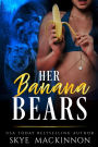 Her Banana Bears