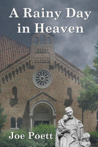Title: A Rainy Day in Heaven, Author: Joe Poett