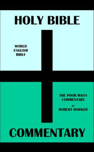 Title: HOLY BIBLE + COMMENTARY: WORLD ENGLISH BIBLE + THE POOR MAN'S COMMENTARY BY ROBERT HAWKER, Author: Michael Paul Johnson