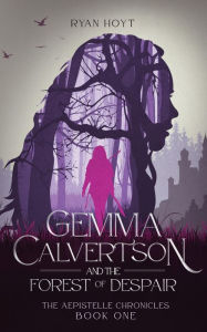 Title: Gemma Calvertson and the Forest of Despair, Author: Ryan Hoyt