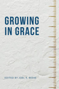 Title: Growing in Grace, Author: Joel R. Beeke