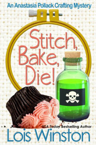 Title: Stitch, Bake, Die!, Author: Lois Winston