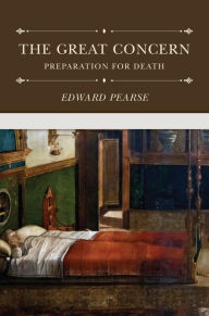 Title: The Great Concern: Preparation for Death, Author: Edward Pearse