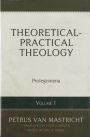 Theoretical-Practical Theology, Vol. 1:: Prolegomena