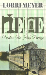 Title: Nellie: Under the Frog Bridge, Author: Lorri Meyer