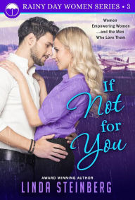 Title: If Not For You: A Rainy Day Women Romance, Author: Linda Steinberg