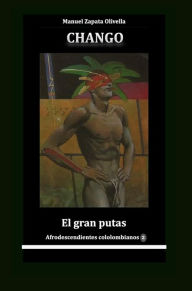 Title: Chango el gran putas, Author: Manuel Zapata Olivella