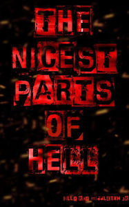 Title: The Nicest Parts of Hell, Author: Billy Ray Middleton Jr.
