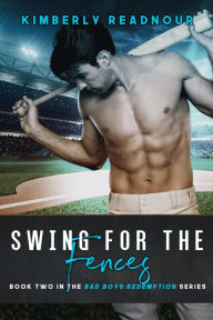 Title: Swing for the Fences: A Second Chance Sports Romance Novel, Author: Kimberly Readnour