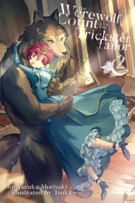 Title: The Werewolf Count and the Trickster Tailor, Volume 2, Author: Yuruka Morisaki