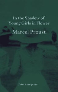 Title: In the Shadow of Young Girls in Flower, Author: Marcel Proust