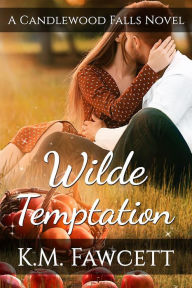 Title: Wilde Temptation: A Candlewood Falls Novel, Author: K. M. Fawcett