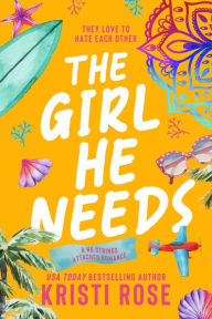 Title: The Girl He Needs: An Opposite Attract Romantic Comedy, Author: Kristi Rose