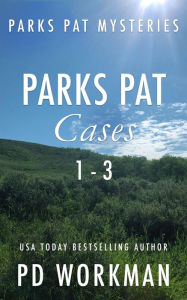 Title: Parks Pat Mysteries 1-3: Quick-read police procedurals set in picturesque Canada, Author: P. D. Workman