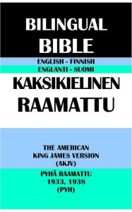Title: ENGLISH-FINNISH BILINGUAL BIBLE: THE AMERICAN KING JAMES VERSION (AKJV) & PYHA RAAMATTU 1933, 1938 (PYH), Author: Michael Peter (stone) Engelbrite