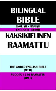 Title: ENGLISH-FINNISH BILINGUAL BIBLE: THE WORLD ENGLISH BIBLE (WEB) & VUODEN 1776 RAAMATTU (RMT), Author: Michael Paul Johnson
