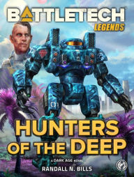 Title: BattleTech Legends: Hunters of the Deep: (A Dark Age Novel), Author: Randall N. Bills