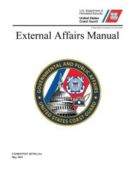 Title: United States Coast Guard External Affairs Manual May 2021, Author: United States Government Us Coast Guard