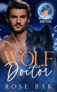 Title: Wolf Doctor: A Paranormal Romantic Comedy, Author: Rose Bak