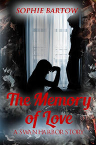Title: The Memory of Love: A Small-Town Memory Loss Romantic Suspense: Book One of The Mountain View Lodge Trilogy, Author: Sophie Bartow
